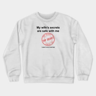 My Wife's Secrets Are Safe With Me Crewneck Sweatshirt